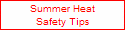 Summer Heat
Safety Tips